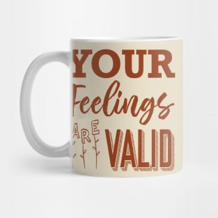 Your Feelings Are Valid Mug